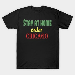 Stay at home order Chicago, Quarantine, Social Distancing T-Shirt